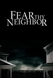 Watch Full Movie :Fear Thy Neighbor (20142019)