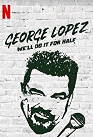 Watch Free George Lopez: Well Do It for Half (2020)