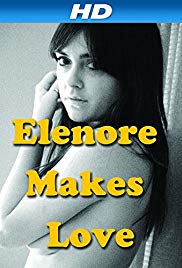 Watch Free Elenore Makes Love (2014)
