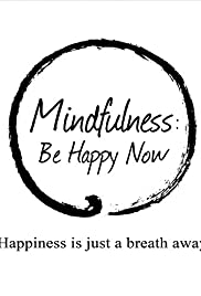 Watch Free Mindfulness: Be Happy Now (2015)