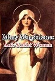 Watch Free Mary Magdalene: Arts Scarlet Woman (2017)
