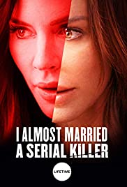 Watch Free I Almost Married a Serial Killer (2019)