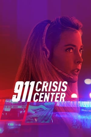Watch Full Movie :911 Crisis Center (2021)