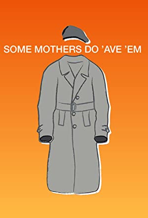 Watch Full Movie :Some Mothers Do Ave Em (19731978)