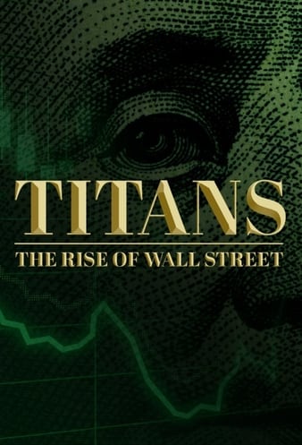 Watch Free Titans: The Rise of Wall Street (2022)