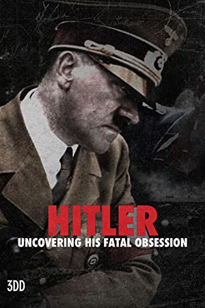 Watch Full Movie :Hitler Uncovering His Fatal Obsession (2021)