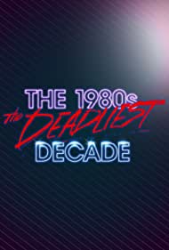 Watch Free The 1980s The Deadliest Decade (2016–2017)