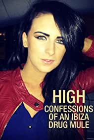 Watch Full Movie :High Confessions of an Ibiza Drug Mule (2021)