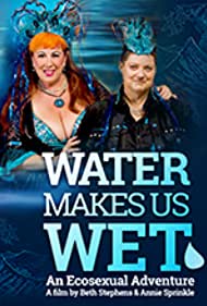 Watch Full Movie :Water Makes Us Wet An Ecosexual Adventure (2019)
